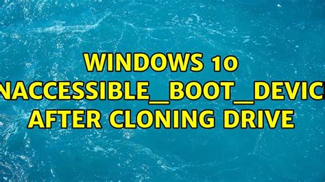 windows 10 inaccessible boot device after clone|clonezilla inaccessible boot device.